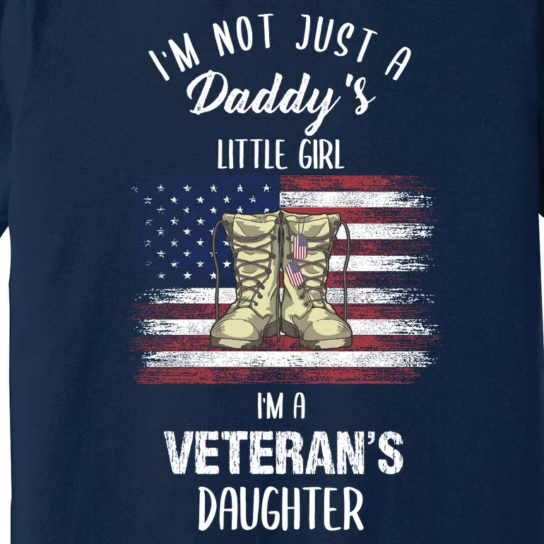 I'm Not Just Daddy's Little Girl Im A Veterans Daughter Premium T-Shirt