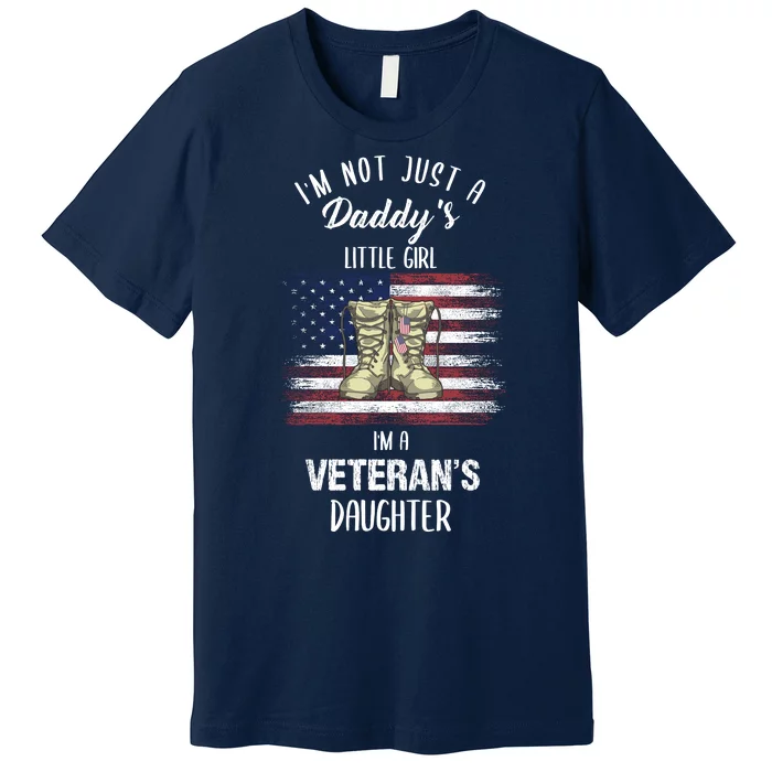 I'm Not Just Daddy's Little Girl Im A Veterans Daughter Premium T-Shirt