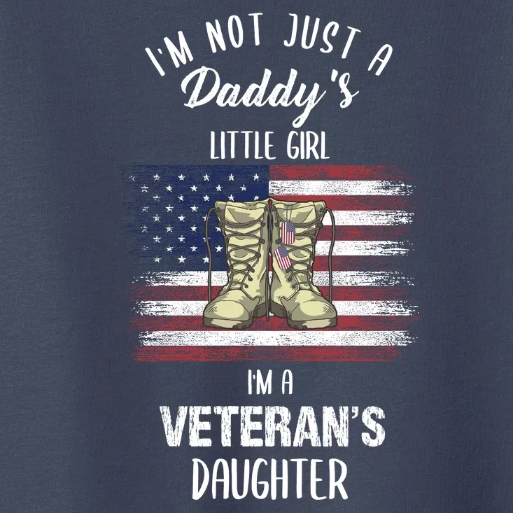 I'm Not Just Daddy's Little Girl Im A Veterans Daughter Toddler T-Shirt