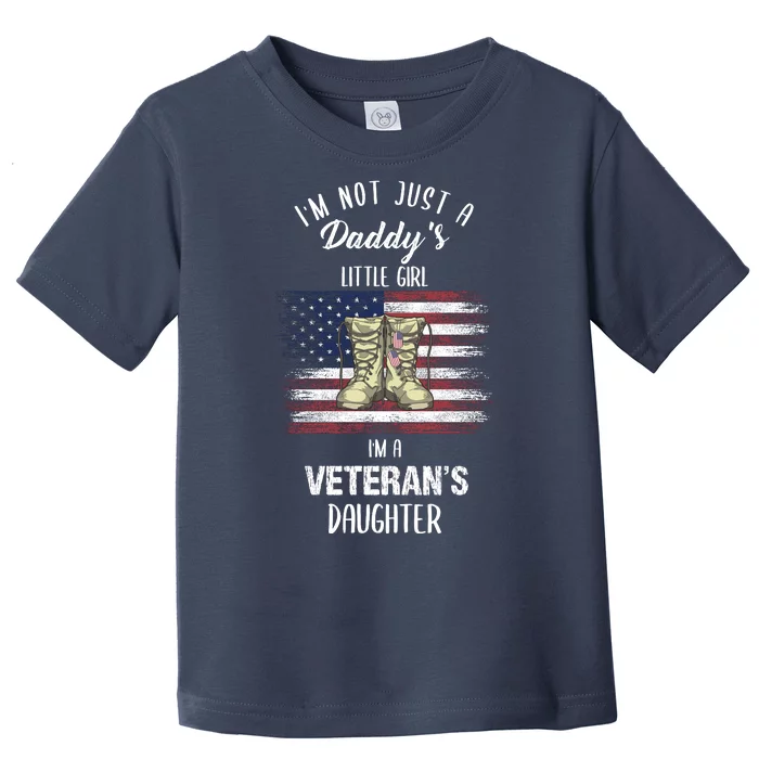 I'm Not Just Daddy's Little Girl Im A Veterans Daughter Toddler T-Shirt