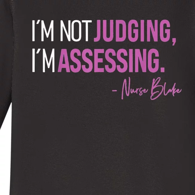 I’m Not Judging I’m Assessing Nurse Blake Baby Long Sleeve Bodysuit