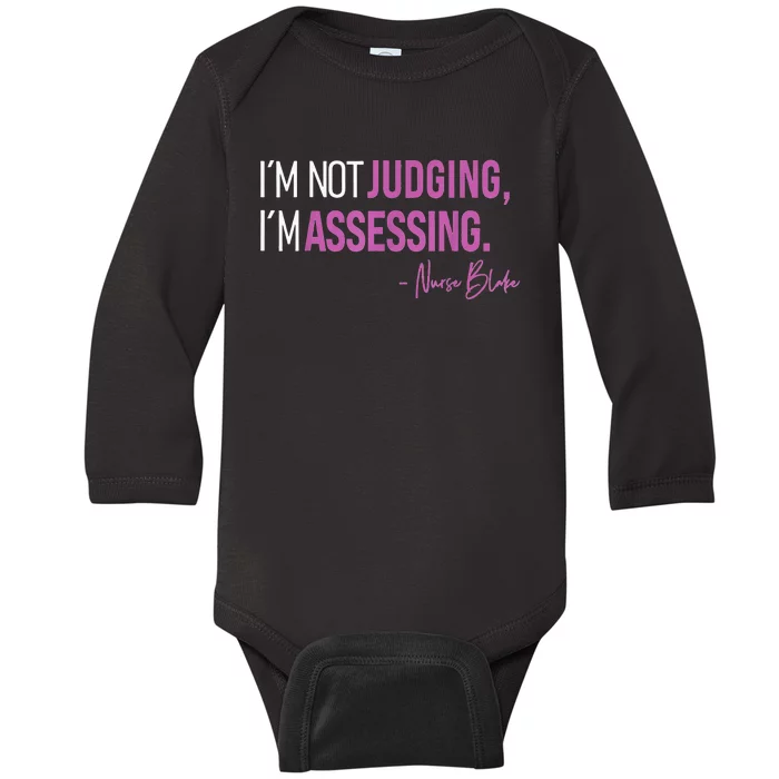 I’m Not Judging I’m Assessing Nurse Blake Baby Long Sleeve Bodysuit