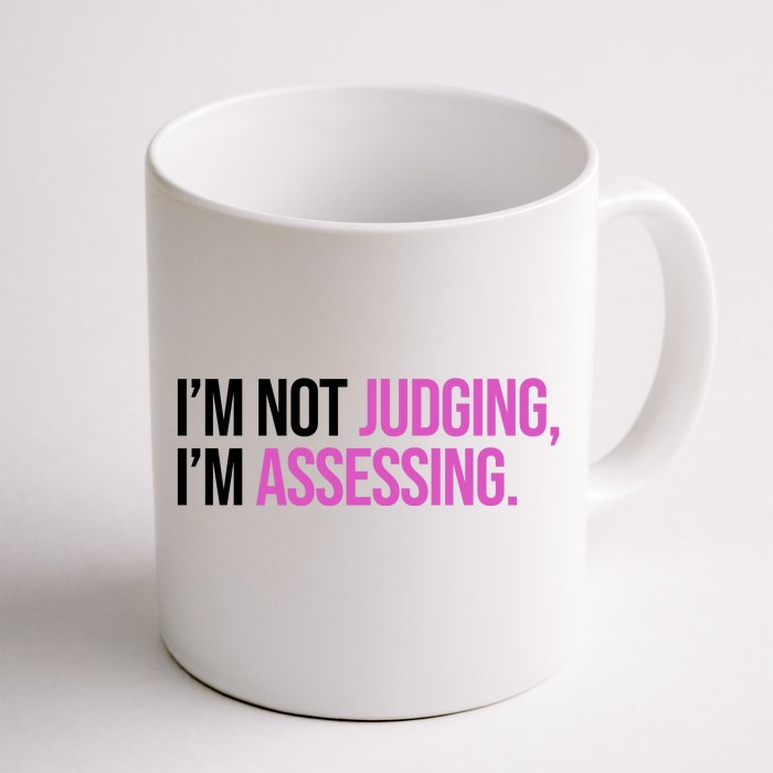 I'm Not Judging I'm Assessing Front & Back Coffee Mug