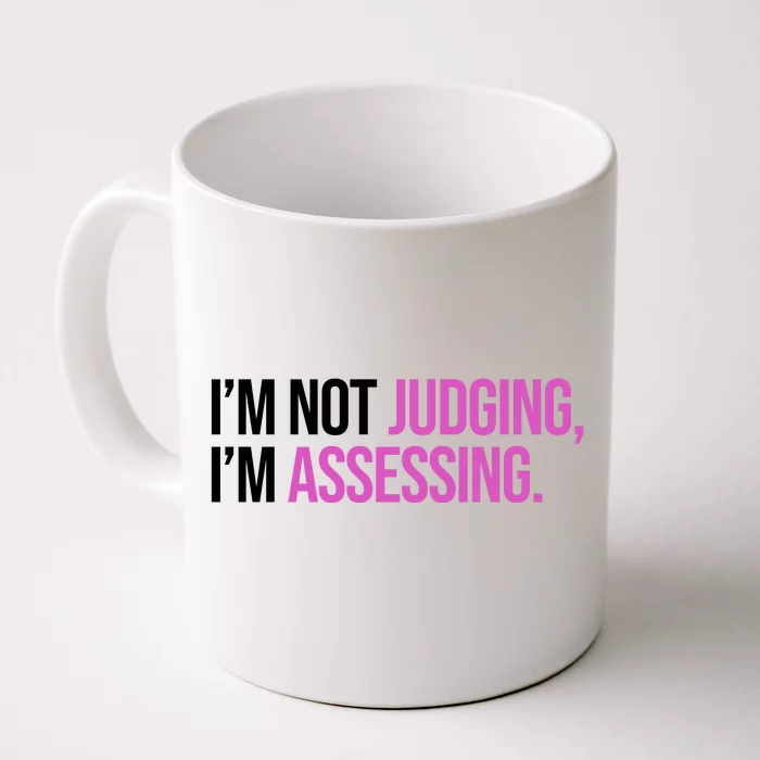 I'm Not Judging I'm Assessing Front & Back Coffee Mug