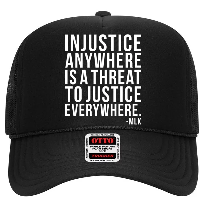 Injustice Anywhere is a Threat to JUSTICE Everywhere MLK High Crown Mesh Trucker Hat