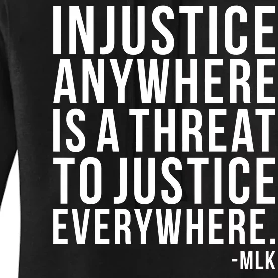 Injustice Anywhere is a Threat to JUSTICE Everywhere MLK Women's Pullover Hoodie