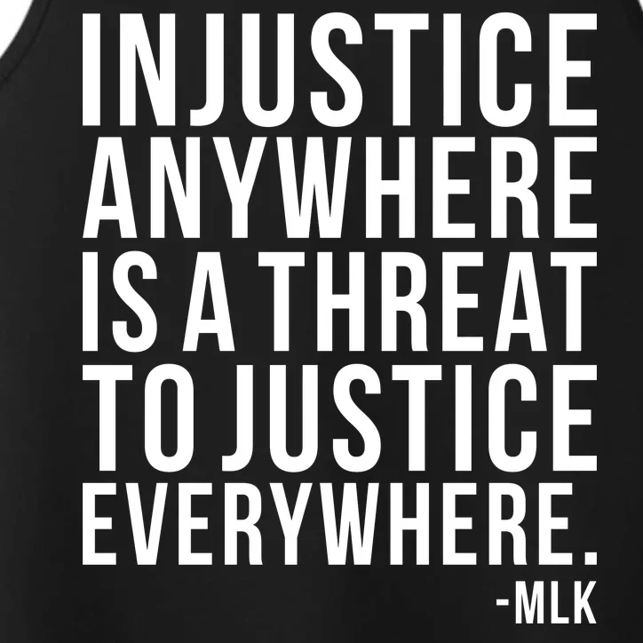 Injustice Anywhere is a Threat to JUSTICE Everywhere MLK Performance Tank