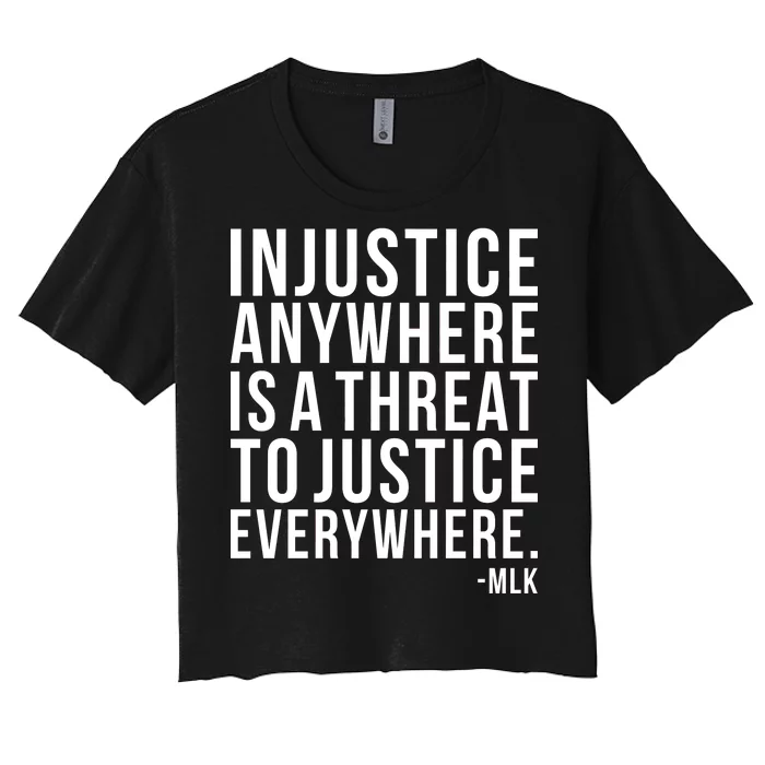 Injustice Anywhere is a Threat to JUSTICE Everywhere MLK Women's Crop Top Tee