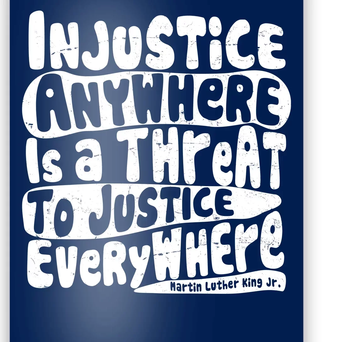 Injustice Anywhere Is A Threat To Justice Everywhere MLK Quote Poster