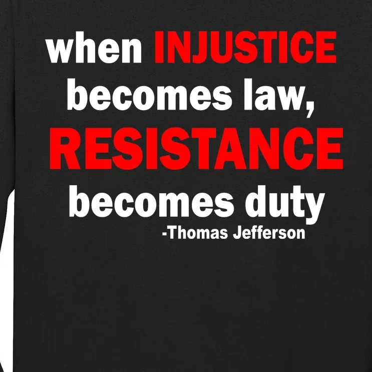 Injustice Becomes Law Resistance Duty Tall Long Sleeve T-Shirt