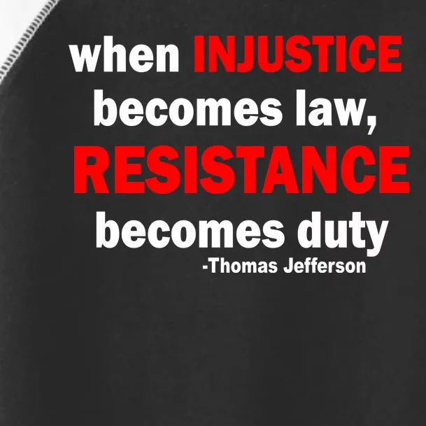 Injustice Becomes Law Resistance Duty Toddler Fine Jersey T-Shirt