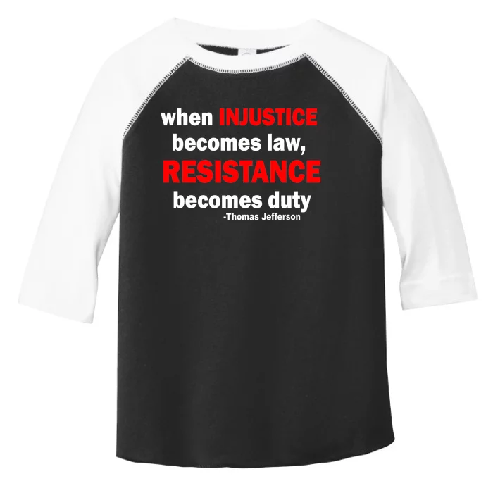 Injustice Becomes Law Resistance Duty Toddler Fine Jersey T-Shirt