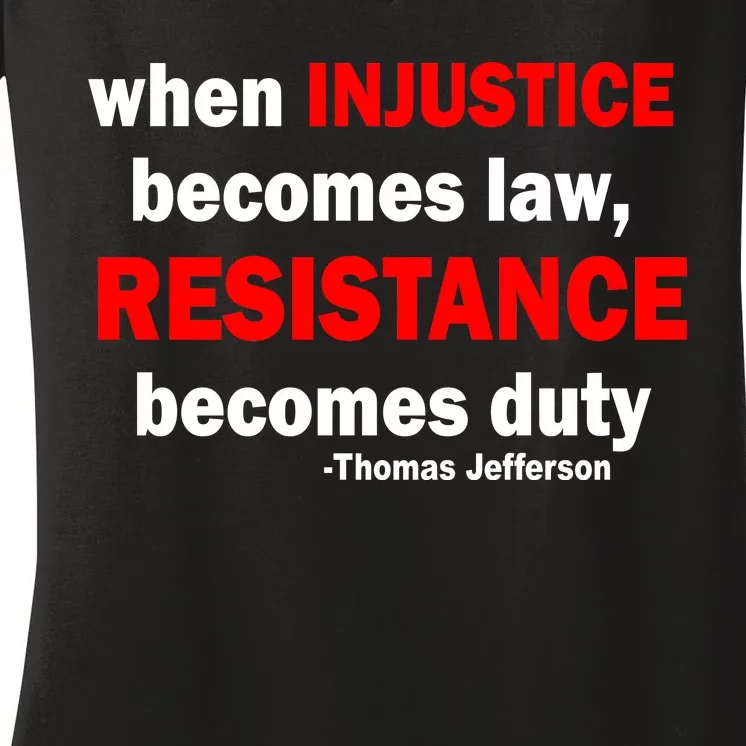 Injustice Becomes Law Resistance Duty Women's V-Neck T-Shirt