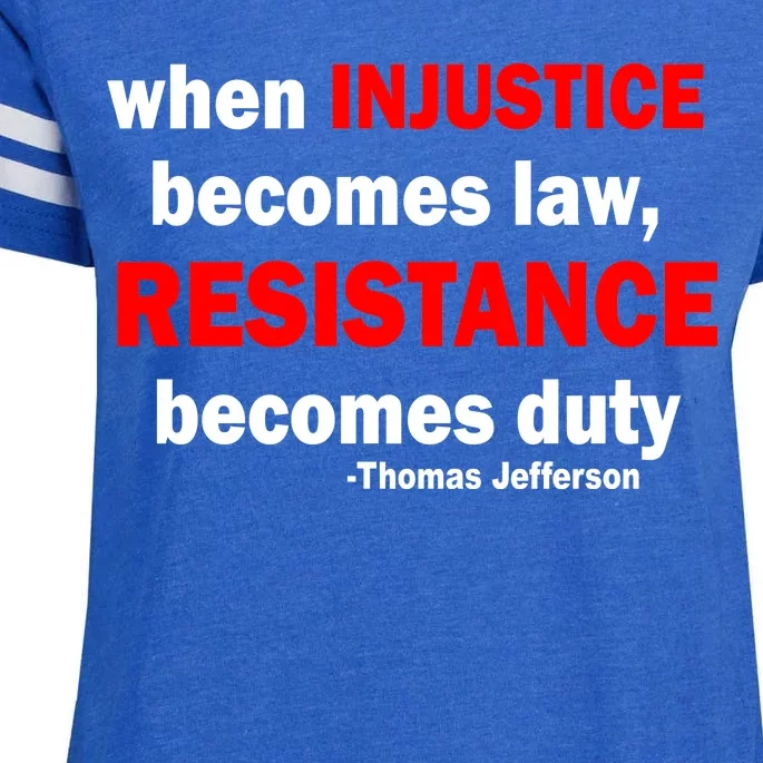 Injustice Becomes Law Resistance Duty Enza Ladies Jersey Football T-Shirt