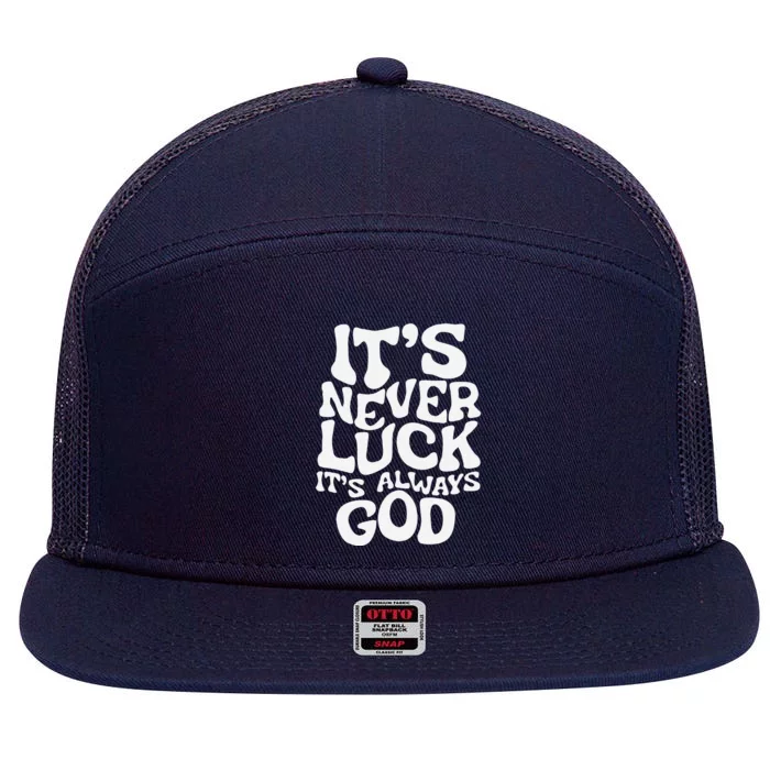 ItS Never Luck ItS Always God Funny Design 7 Panel Mesh Trucker Snapback Hat