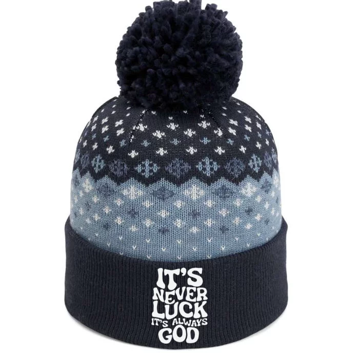 ItS Never Luck ItS Always God Funny Design The Baniff Cuffed Pom Beanie