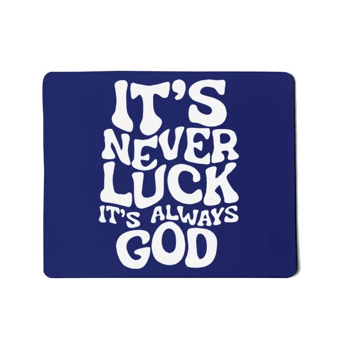 ItS Never Luck ItS Always God Funny Design Mousepad