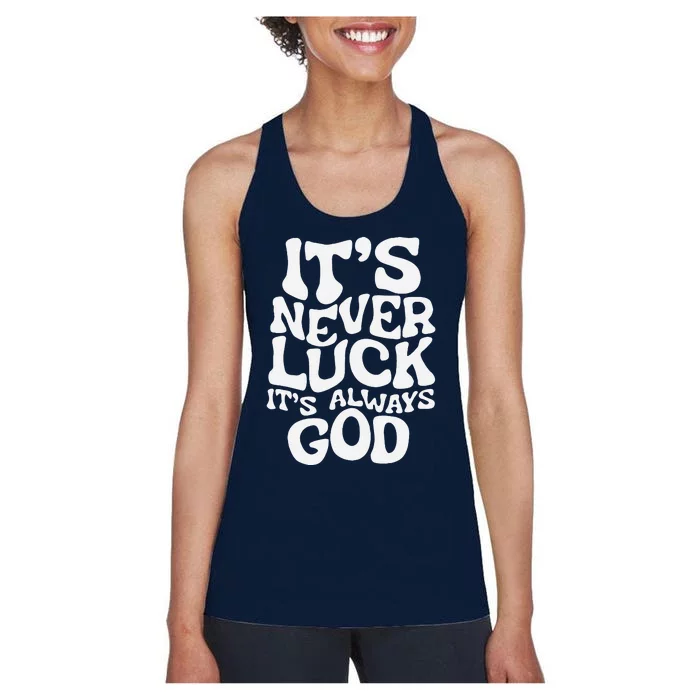 ItS Never Luck ItS Always God Funny Design Women's Racerback Tank