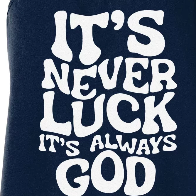 ItS Never Luck ItS Always God Funny Design Women's Racerback Tank