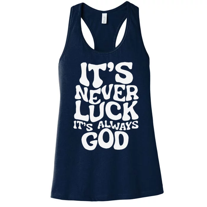 ItS Never Luck ItS Always God Funny Design Women's Racerback Tank