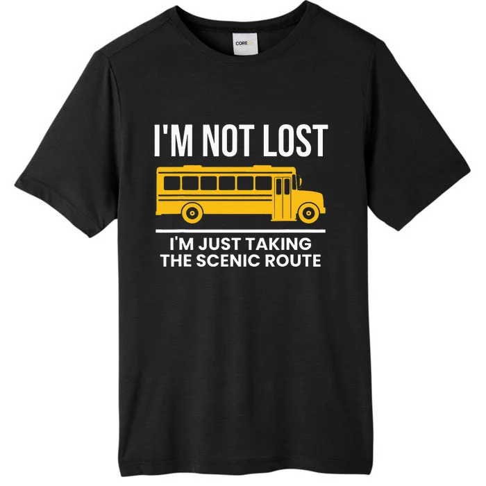 Im Not Lost Im Just Taking The Scenic Route ChromaSoft Performance T-Shirt