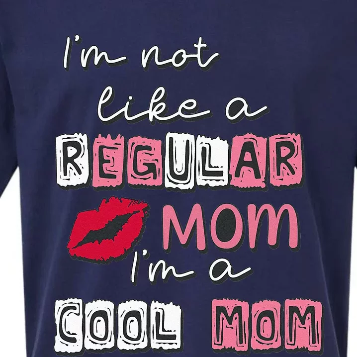 Im Not Like A Regular Mom Im A Cool Mom Design For Mom Sueded Cloud Jersey T-Shirt