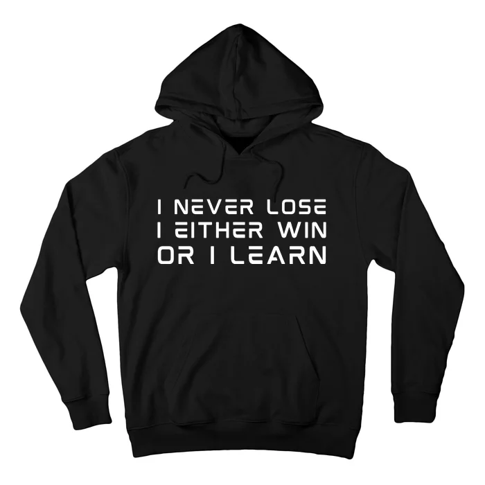 I NEVER LOSE I EITHER WIN OR I LEARN Hoodie