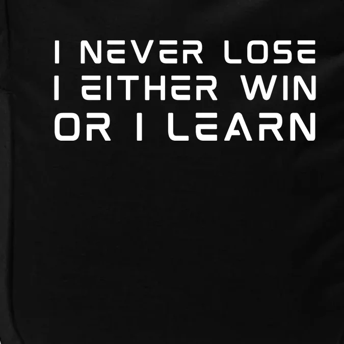 I NEVER LOSE I EITHER WIN OR I LEARN Impact Tech Backpack