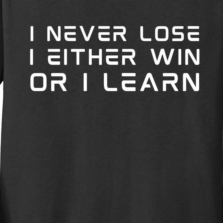 I NEVER LOSE I EITHER WIN OR I LEARN Kids Long Sleeve Shirt