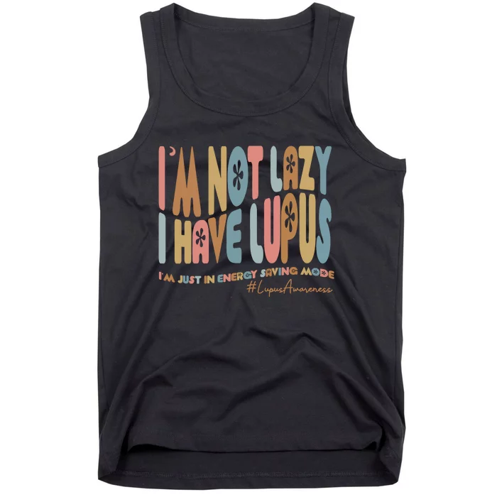 IM Not Lazy I Have Lupus Tank Top