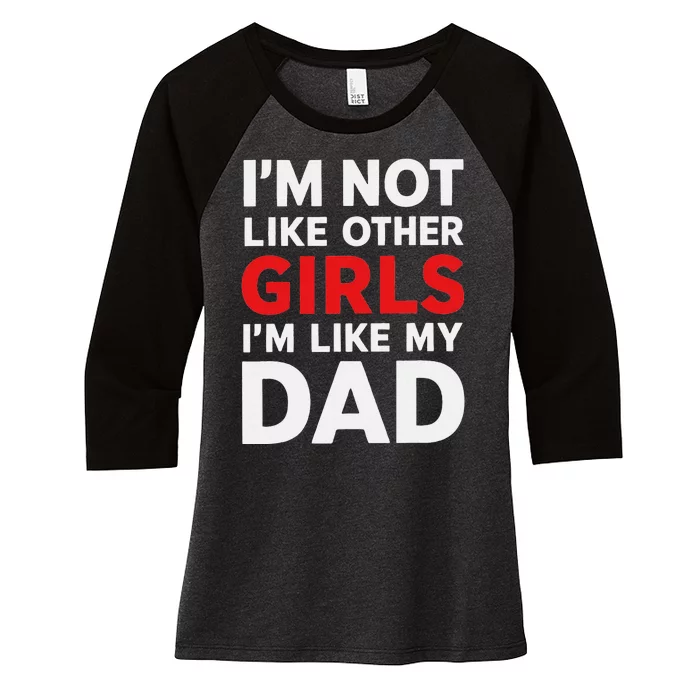 Im Not Like Other Im Like My Dad Funny Women's Tri-Blend 3/4-Sleeve Raglan Shirt