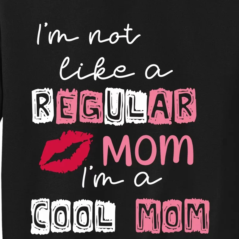 Im Not Like A Regular Mom Im A Cool Mom Sweatshirt