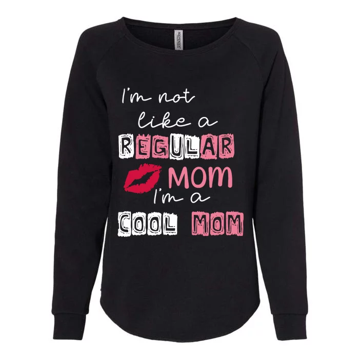 Im Not Like A Regular Mom Im A Cool Mom Womens California Wash Sweatshirt