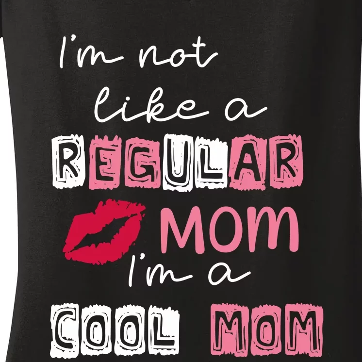 Im Not Like A Regular Mom Im A Cool Mom Women's V-Neck T-Shirt