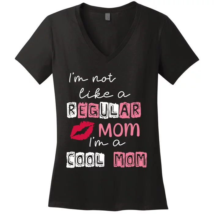 Im Not Like A Regular Mom Im A Cool Mom Women's V-Neck T-Shirt