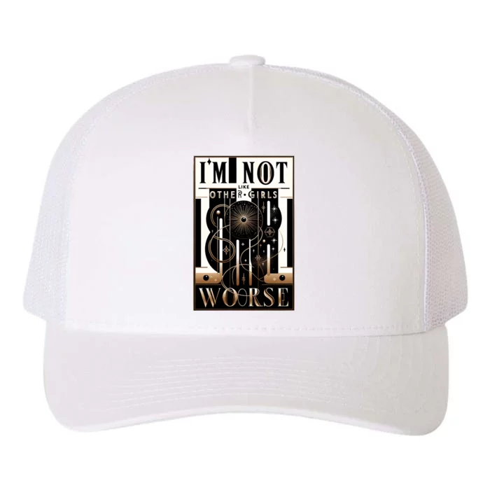 Im Not Like Other Girl S Im Worse Yupoong Adult 5-Panel Trucker Hat