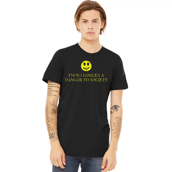 IM No Longer A Danger To Society Premium T-Shirt