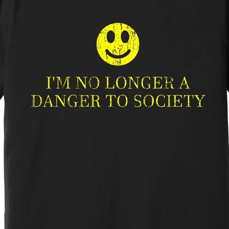 IM No Longer A Danger To Society Premium T-Shirt