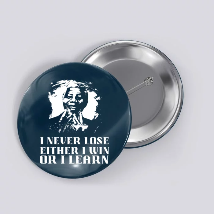 I Never Lose Either I Win Or I Learn Mandela's Motivational Button