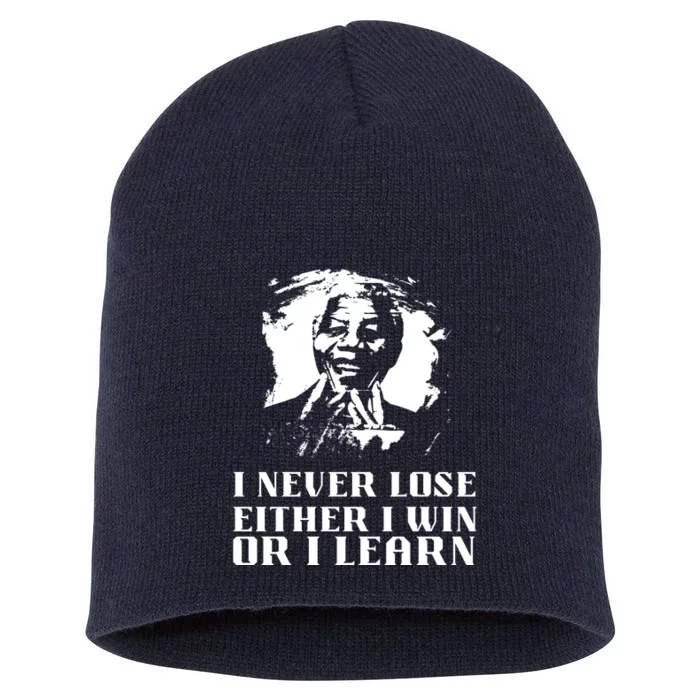 I Never Lose Either I Win Or I Learn Mandela's Motivational Short Acrylic Beanie