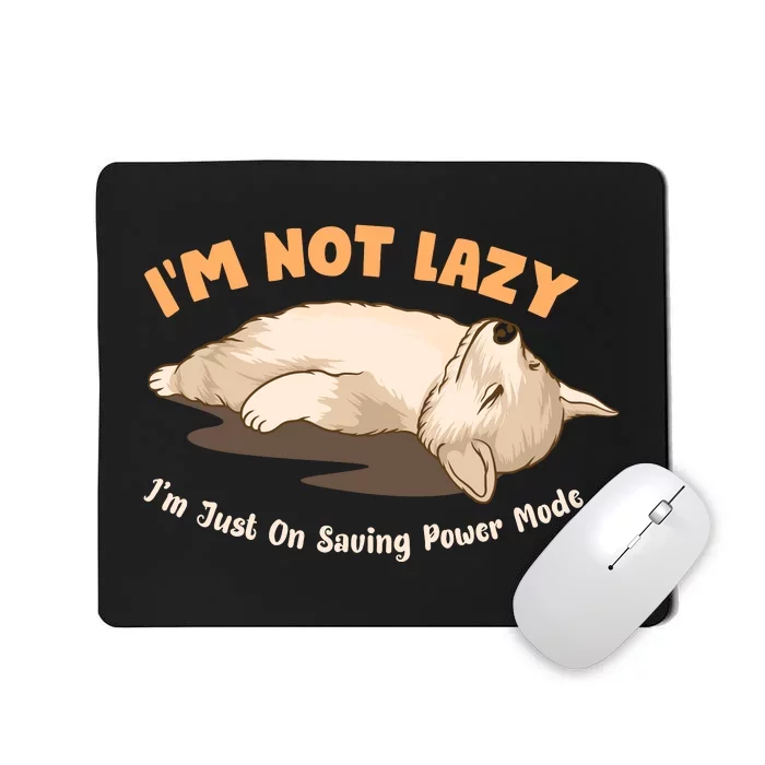 Im Not Lazy I'm Just On Saving Power Mode Mousepad