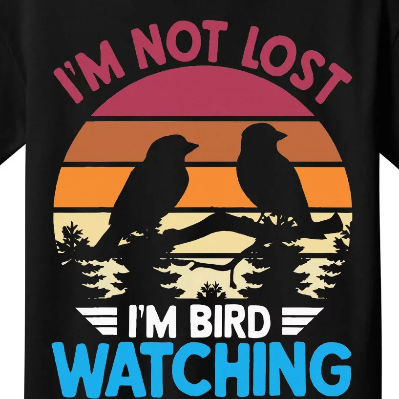 IM Not Lost IM Bird Watching Funny Bird Lover Birder Retro Kids T-Shirt