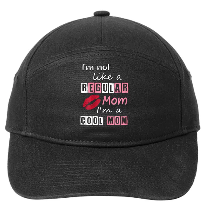 IM Not Like A Regular Mom IM A Cool Mom Cut Cool Mom 7-Panel Snapback Hat