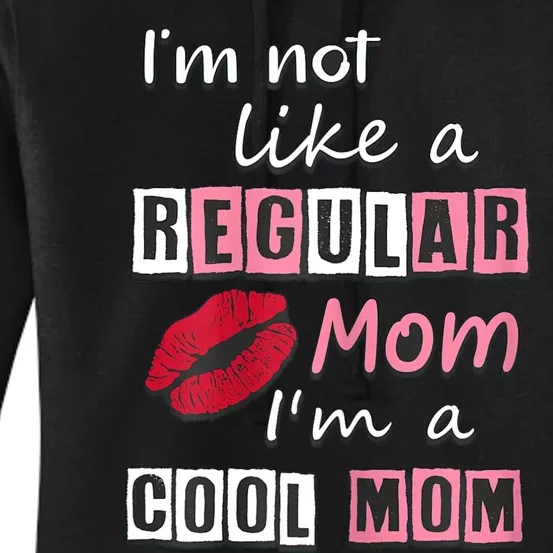 IM Not Like A Regular Mom IM A Cool Mom Cut Cool Mom Women's Pullover Hoodie