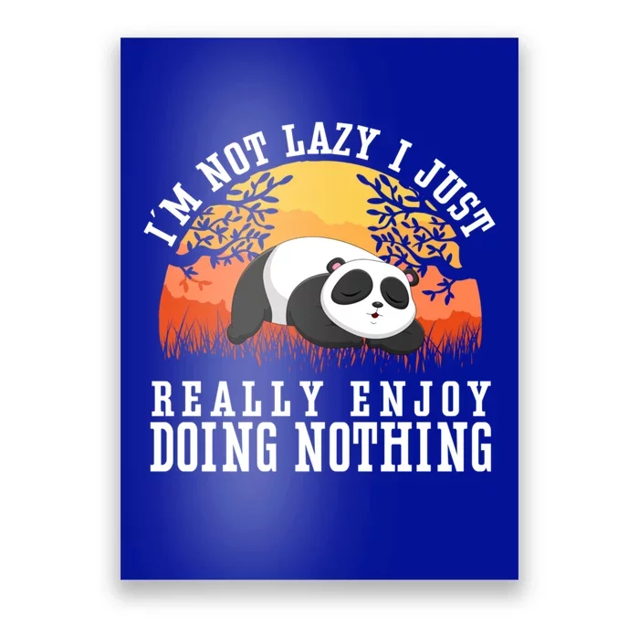 Im Not Lazy I Just Really Enjoy Doing Nothing Funny Panda Gift Poster