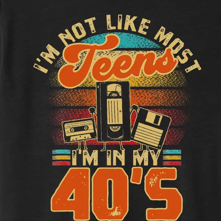 I’M Not Like Most Teens I’M In My 40s For A 1980s ChromaSoft Performance T-Shirt