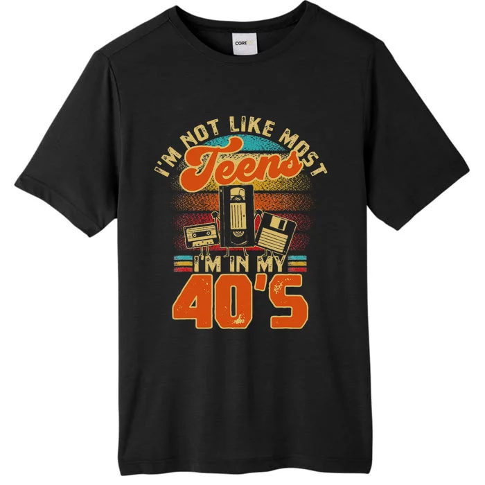 I’M Not Like Most Teens I’M In My 40s For A 1980s ChromaSoft Performance T-Shirt