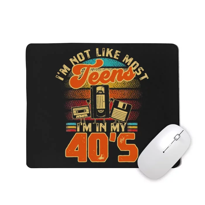 I’M Not Like Most Teens I’M In My 40s For A 1980s Mousepad