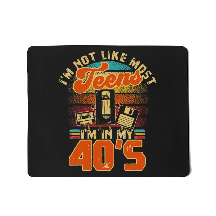 I’M Not Like Most Teens I’M In My 40s For A 1980s Mousepad