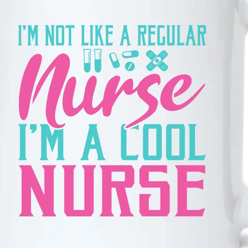 Im Not Like A Regular Nurse Im A Cool Nurse Hospital Nursing Gift Black Color Changing Mug